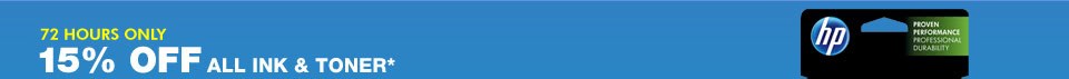 72 HOURS ONLY! 15% OFF ALL INK & TONER*