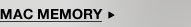 MAC MEMORY >