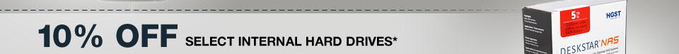 10% OFF SELECT INTERNAL HARD DRIVES*