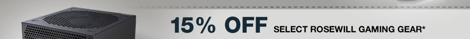 15% OFF SELECT ROSEWILL GAMING GEAR*