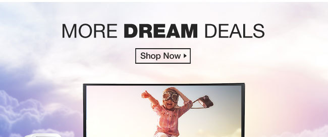 MORE DREAM DEALS