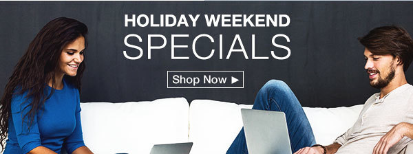 Holiday Weekend  Specials