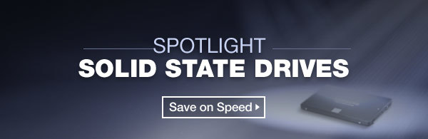 Spotlight: SOLID STATE DRIVES