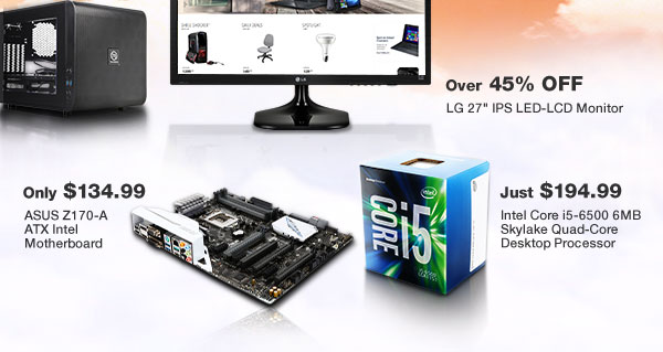 LG 27" IPS LED-LCD Monitor. ASUS Z170-A ATX Intel Motherboard. Intel Core i5-6500 6MB Skylake Quad-Core Desktop Processor.