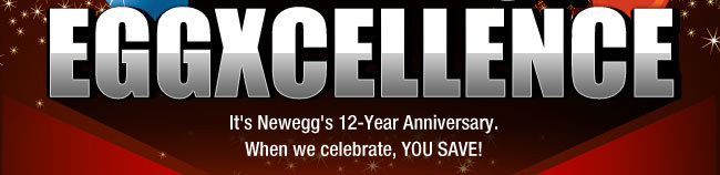 It’s Newegg’s 12-Year Anniversary. When we celebrate, YOU SAVE!