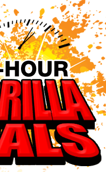 SNEAK ATTACK!
24-HOUR GUERRILLA DEALS