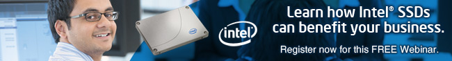 Intel - Learn how Intel® SSDs 
can benefit your business.
Register now for this FREE Webinar.