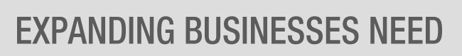 EXPANDING BUSINESSES NEED