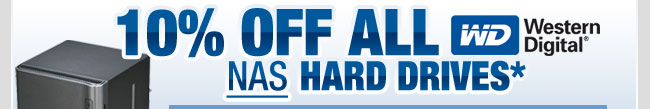 10% OFF ALL WD
NAS HARD DRIVES*
