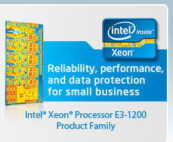 Intel - Reliability, performance, and data protection for small business.
Intel Xeon Processor E3-1200 Product Family