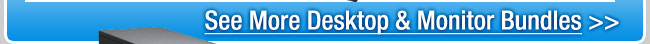 See More Desktop & Monitor Bundles