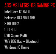 ABS-MSI AEGIS Intel i7-6700 8GB DDR4 GTX 960 4GB