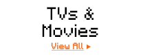 Tvs and Movies