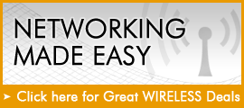 Networking made easy. Click here for great wireless deals