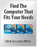 Find the computer that fits your needs!