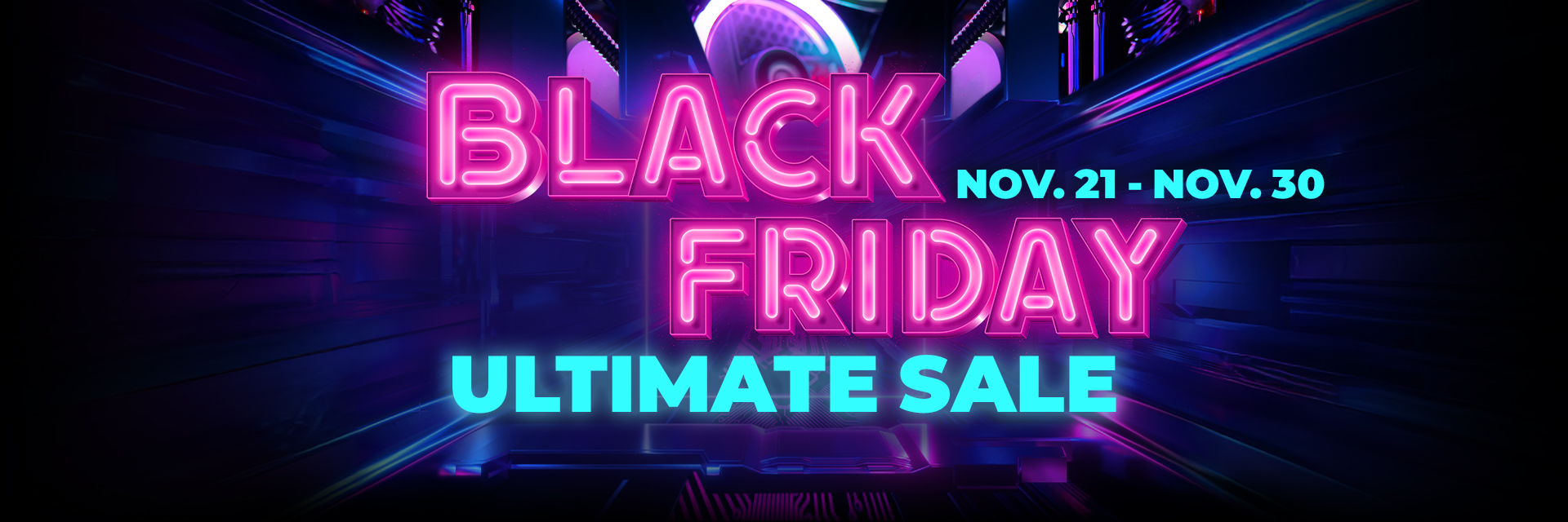 Black Friday Ultimate Sale | Nov. 21 - Nov. 30