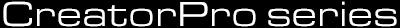 CreatorPro Series