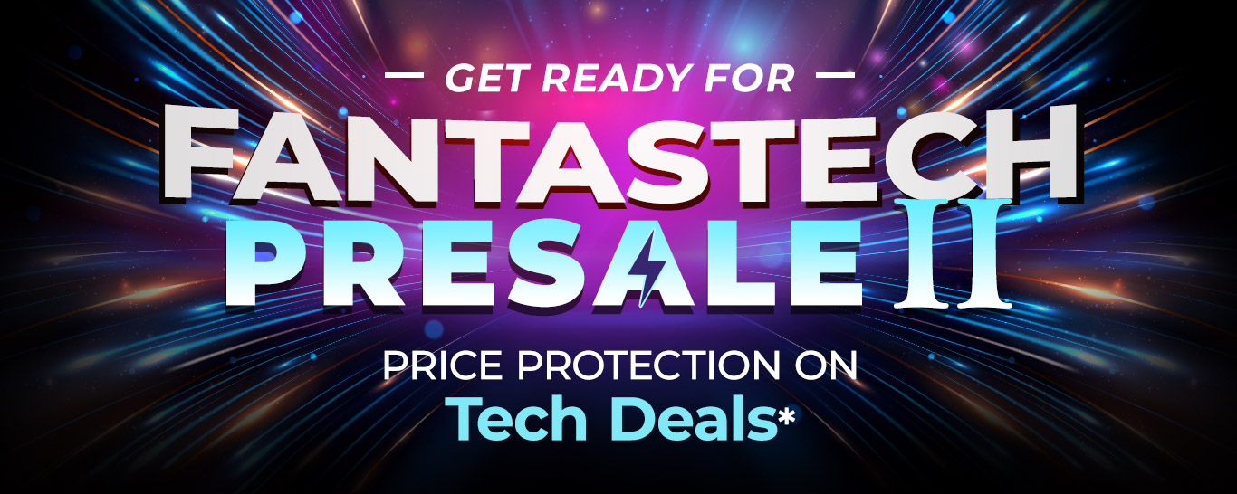 GET READY FOR
FANTASTECH PRESALE II