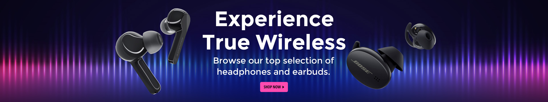 Experience True Wireless