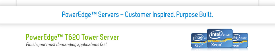 PowerEdge™ Servers – Customer Inspired. Purpose Built.