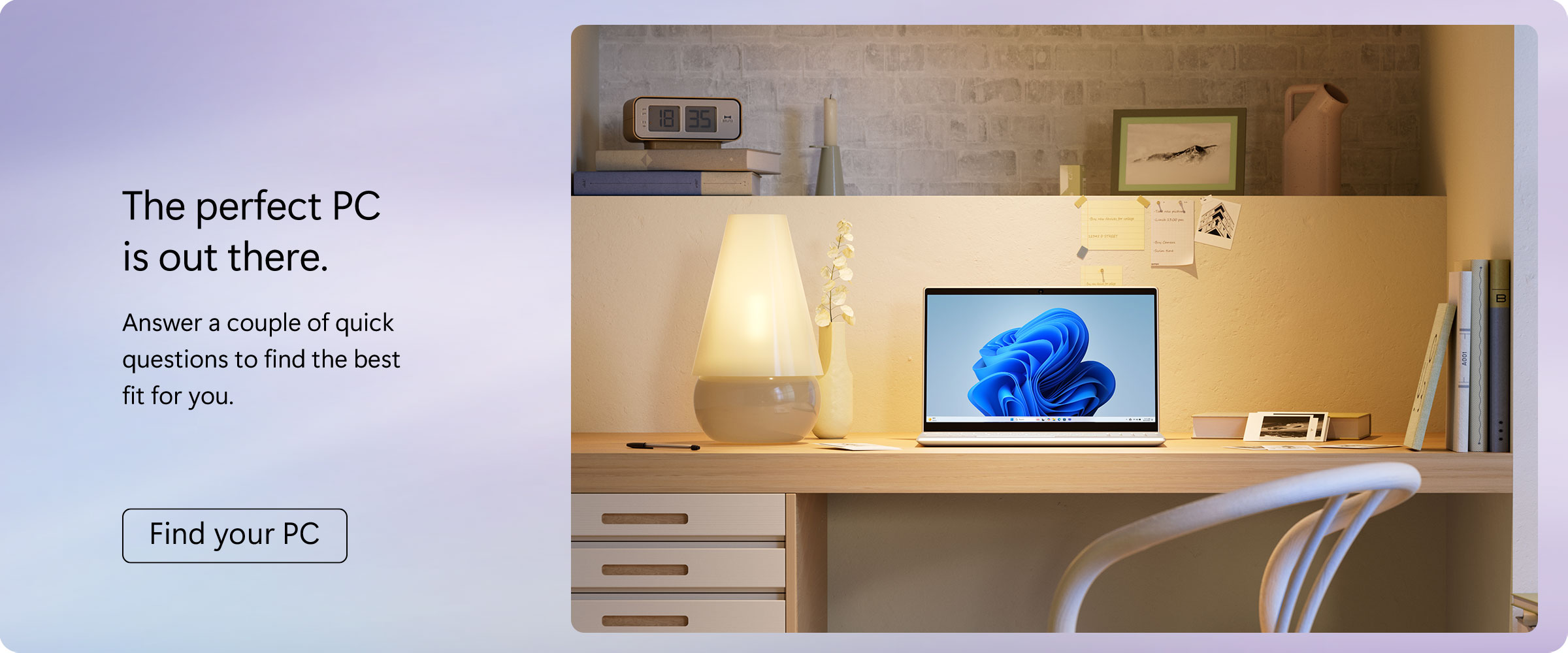 The perfect PC is out there.