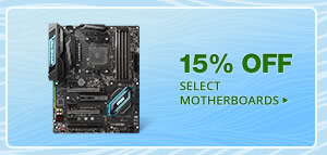 15% OFF SELECT MOTHERBOARDS*