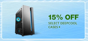 15% OFF SELECT DEEPCOOL CASES*