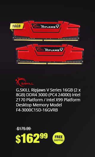 G.SKILL Ripjaws V Series 16GB (2 x 8GB) DDR4 3000 (PC4 24000) Intel Z170 Platform / Intel X99 Platform Desktop Memory Model F4-3000C15D-16GVRB