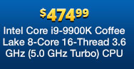 Intel Core i9-9900K Coffee Lake 8-Core 16-Thread 3.6 GHz (5.0 GHz Turbo) CPU