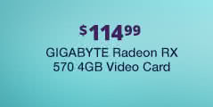 $114.99 GIGABYTE Radeon RX 570 4GB Video Card