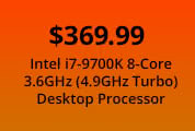 $369.99 Intel Core i7-9700K 8-Core 3.6GHz (4.9GHz Turbo) Desktop Processor