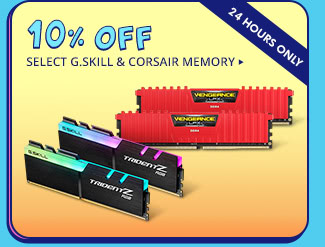 10% OFF SELECT G.SKILL & CORSAIR MEMORY*