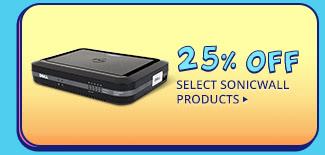 25% OFF SELECT SONICWALL PRODUCTS*