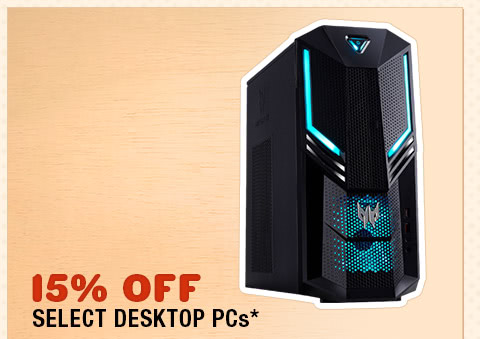 15% OFF SELECT DESKTOP PCs*