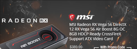 MSI Radeon RX Vega 56 DirectX 12 RX Vega 56 Air Boost 8G OC 8GB HDCP Ready CrossFireX Support ATX Video Card