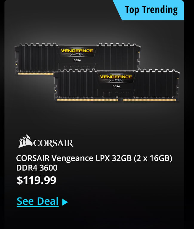 $199.99 CORSAIR Vengeance LPX 32GB DDR4 3600