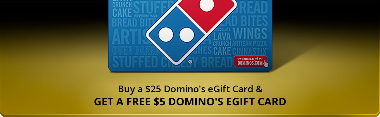 Buy a $25 Domino's eGift Card & Get a Free $5 Domino's eGift Card