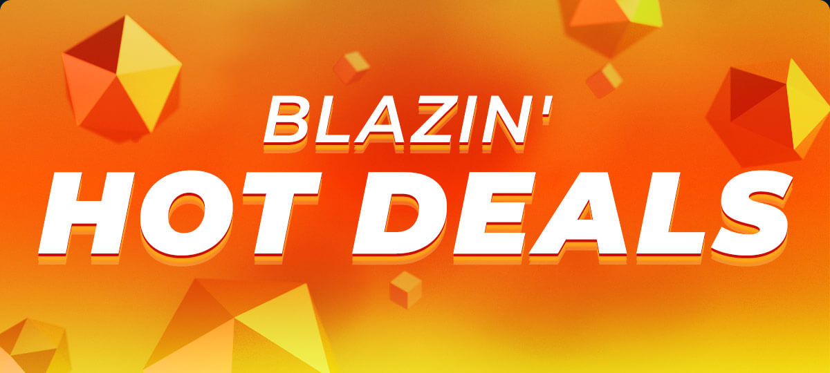 Blazin' Hot Deals