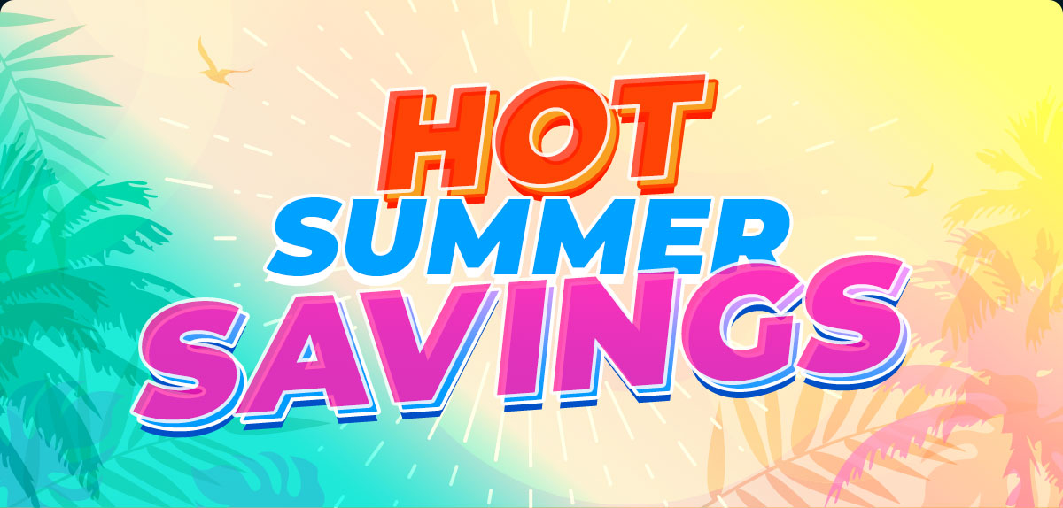 Hot Summer Savings