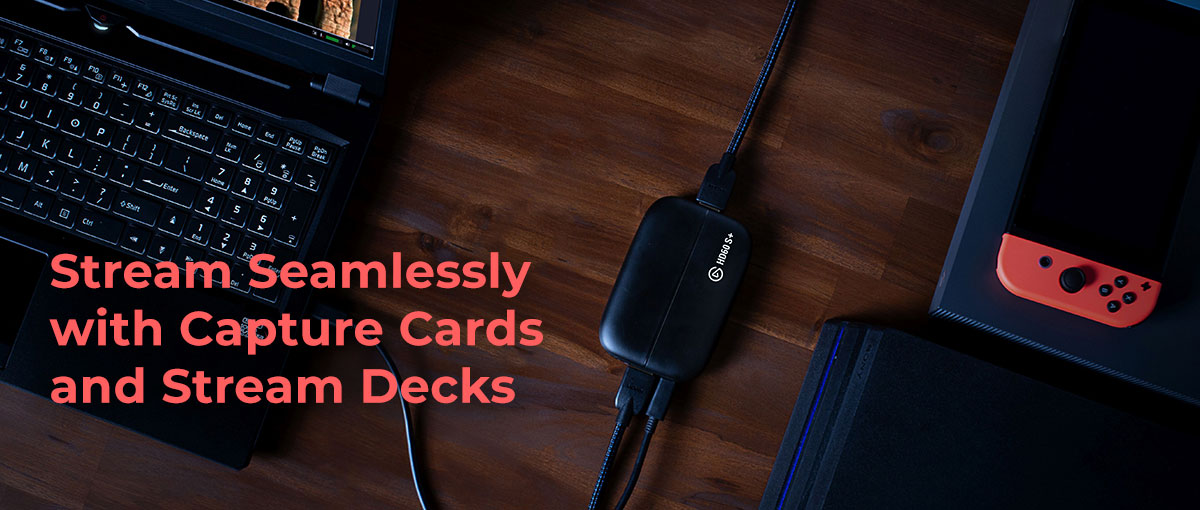 Stream Seamlessly with Capture Cards and Stream Decks