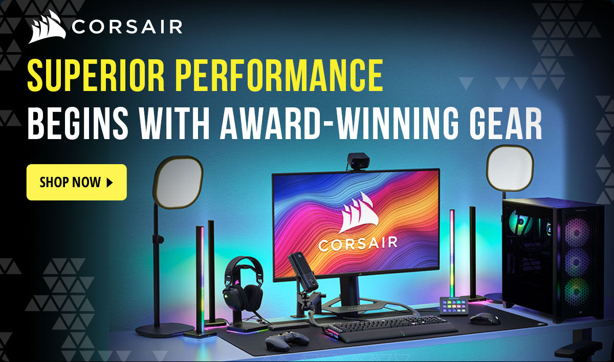 Corsair - Superior Preformance Begins with award-winning gear