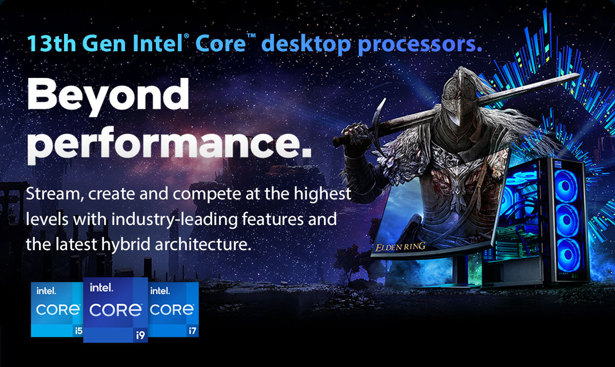 13th Gen Intel® Core™ Desktop Processor

 Beyond performance.