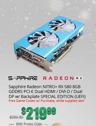 Sapphire Radeon NITRO+ RX 580 8GB GDDR5 PCI-E Dual HDMI / DVI-D / Dual DP w/ Backplate SPECIAL EDITION (UEFI)