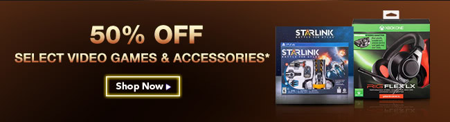 50% OFF SELECT VIDEO GAMES & ACCESSORIES*