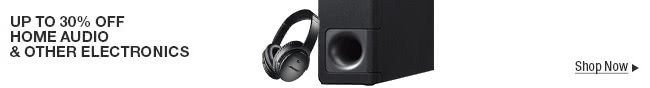 UP TO 30% OFF HOME AUDIO & OTHER ELECTRONICS