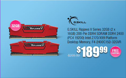 G.SKILL Ripjaws V Series 32GB (2 x 16GB) 288-Pin DDR4 SDRAM DDR4 2400 (PC4 19200) Intel Z170/X99 Platform Desktop Memory, F4-2400C15D-32GVR