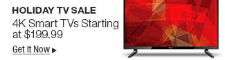 Holiday TV Sale - 4K Smart TVs Starting at $199.99