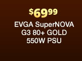 $69.99 EVGA SuperNOVA G3 80+ Gold 550W PSU