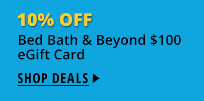 10% off Bed Bath & Beyond $100 eGift Card