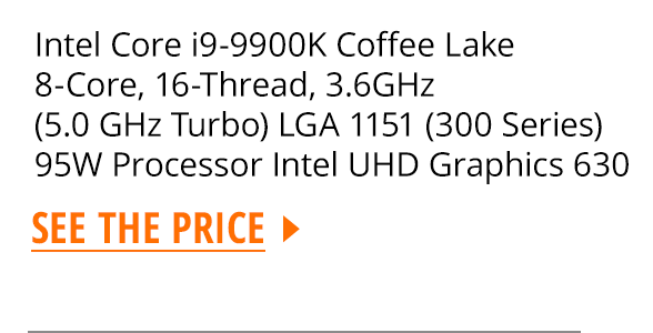 Intel Core i9-9900K Coffee Lake 8-Core 3.6 GHz (5.0 GHz Turbo) LGA 1151 (300 Series) 95W Processor w/ Intel UHD Graphics 630